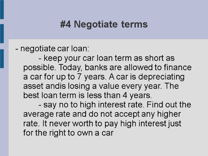 #4 Negotiate terms - negotiate car loan:       